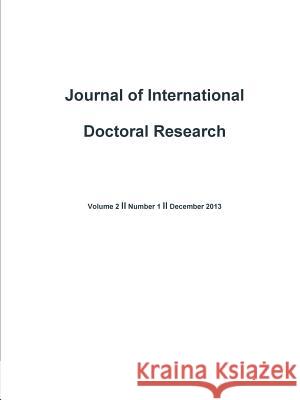 Journal of International Doctoral Research (JIDR) Volume 2, Issue 1 Gillian Warner-Soderholm, Pat Joynt, Aleksandra Wasowska, Krzysztof Obloj, Jane Li, Petter Gottschalk, Lars Glaso, Karn  9781304689573