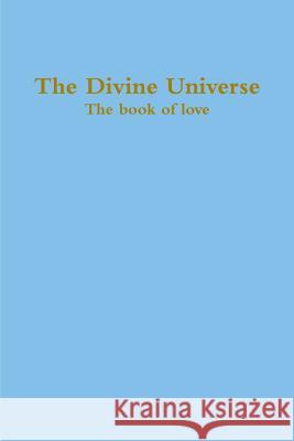 The Divine Universe, The book of love Zara Borthwick, Nicholas Arnold 9781304692993