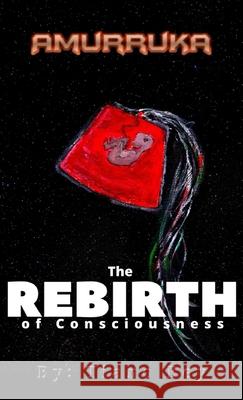Amurruka: The Rebirth of Consciousness Bey, Tiano 9781304699763 Lulu.com