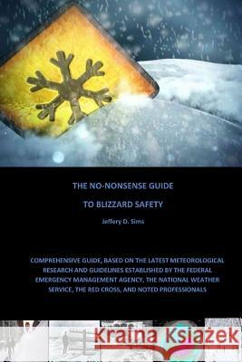 The No-Nonsense Guide To Blizzard Safety Jeffery Sims 9781304709394 Lulu.com