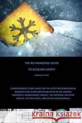 The No-Nonsense Guide To Blizzard Safety Jeffery Sims 9781304709394