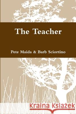 The Teacher Peter Maida Barbara Sciortino 9781304709813 Lulu.com