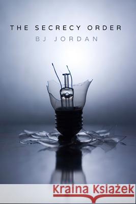 The Secrecy Order (Paperback) B J Jordan 9781304715074 Lulu.com