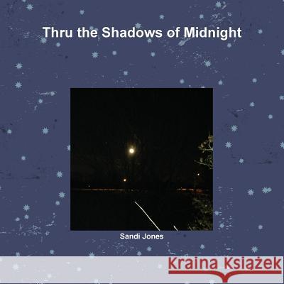 Thru the Shadows of Midnight Sandi Jones 9781304718549