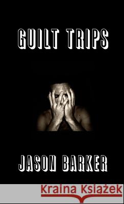 Guilt Trips Jason Barker 9781304720016