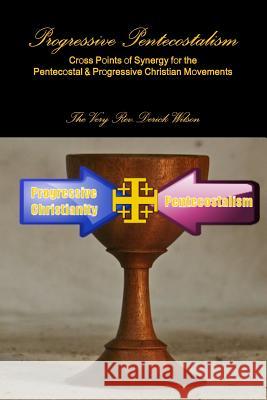 Progressive Pentecostalism Derick Wilson 9781304723994