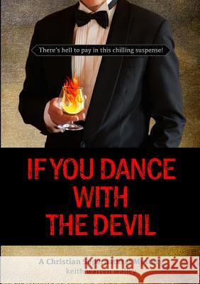 If You Dance With The Devil Keith Warren Walley 9781304724106