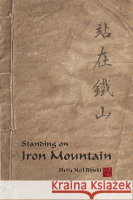 Standing On Iron Mountain Neil Ripski 9781304726469 Lulu.com
