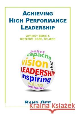 Achieving High Performance Leadership Rand Gee 9781304728517 Lulu.com