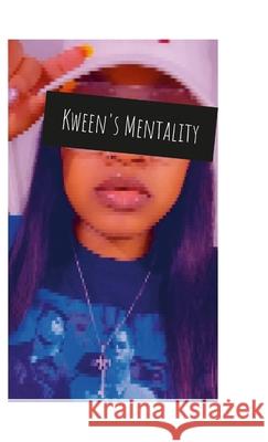 Kween's Mentality: My life through my eyes. Eye M Kween 9781304731630 Lulu.com