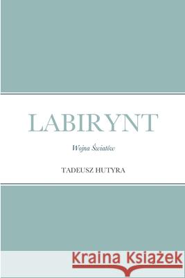 Labirynt: Wojna Światów Tadeusz Hutyra 9781304731869