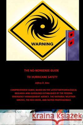 The No-Nonsense Guide To Hurricane Safety Jeffery Sims 9781304733030