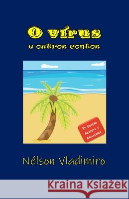 O virus: e outros contos Nelson Vladimiro 9781304737946 Lulu.com