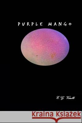 Purple Mango E. G. Vitulli 9781304741776 Lulu.com