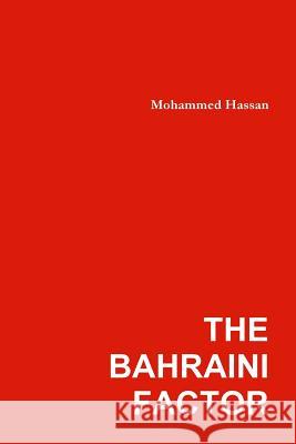 The Bahraini Factor MOHAMMED HASSAN 9781304744173