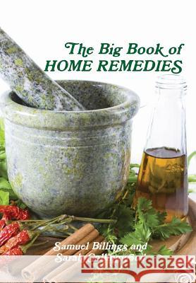 The Big Book of Home Remedies Samuel Billings 9781304753830