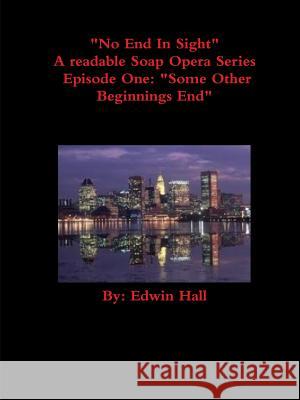 No End In Sight: Episode One Edwin Hall 9781304757951