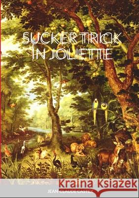 Sucker Trick in Joliette Jean-Claude Castex 9781304764492