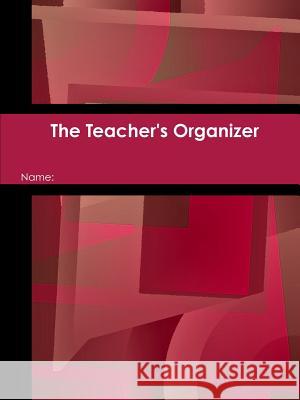 The Teacher's Organizer Judy Murray 9781304771872 Lulu.com