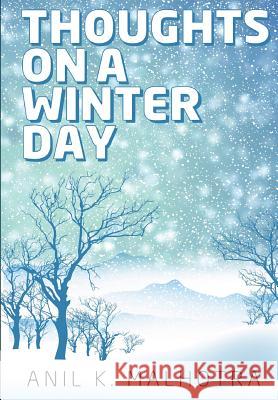 Thoughts on a winter day Anil Malhotra 9781304780706