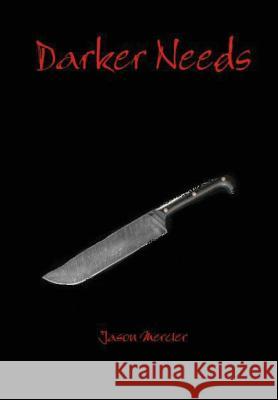 Darker Needs Jason Mercier 9781304782946