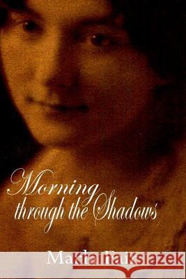 Morning through the Shadows Marla Fair 9781304784902 Lulu.com