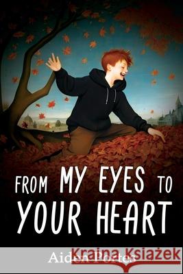 From my eyes to your heart Aiden Portes 9781304787811