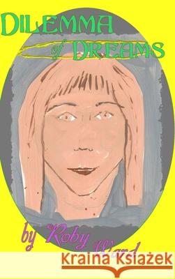 Dilemma of Dreams Roby Ward 9781304793867
