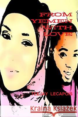 From Yemen With Love Lecapois, Teejay 9781304797049 Lulu.com