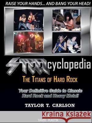 STEELcyclopedia - The Titans of Hard Rock Carlson, Taylor T. 9781304800763