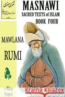 Masnawi Sacred Texts of Islam: Book Four Mawlana Rumi 9781304805379 Lulu.com