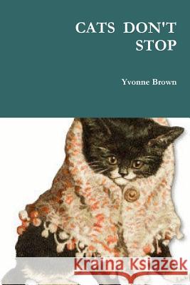 Cats Don't Stop Yvonne Brown 9781304805997