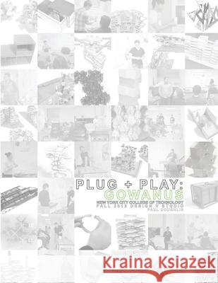 Plug + Play: Gowanus Paul Coughlin 9781304806581