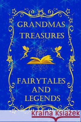 Grandmas Treasures Fairytales and Legends Wendy Swanson 9781304806789 Lulu.com