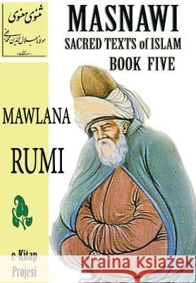 Masnawi Sacred Texts of Islam: Book Five Mawlana Rumi 9781304807908 Lulu.com
