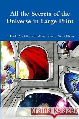 All the Secrets of the Universe Harold Geller 9781304808660