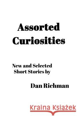 Assorted Curiosities Dan Richman 9781304809148