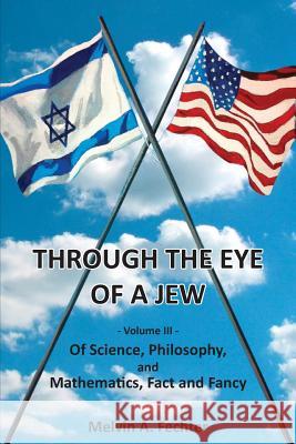 Through the Eye of a Jew - Volume III Melvin Fechter 9781304815934