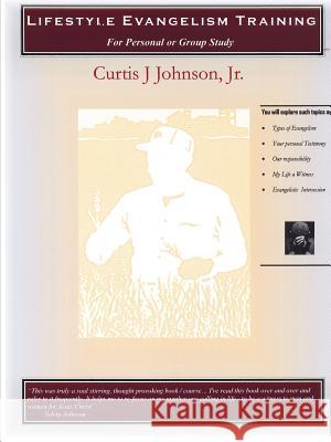 Lifestyle Evangelism Training Jr. Pastor Curtis Johnson 9781304822666