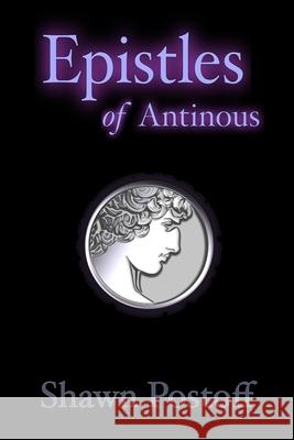 Epistles of Antinous Shawn Postoff Shawn Postoff 9781304822758