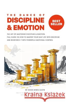 The Dance of Discipline and Emotion: Unveiling the Interplay Good Minds Quote 9781304824646 Lulu.com