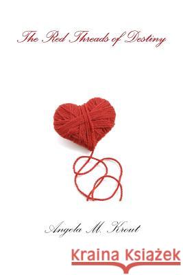 The Red Threads of Destiny Angela Krout 9781304829634