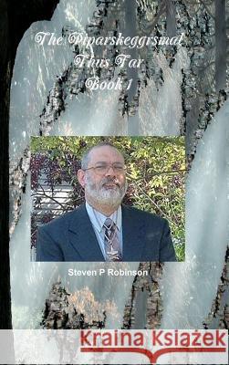 The Piparskeggrsmal Thus Far - Book 1 Steven P. Robinson 9781304831446