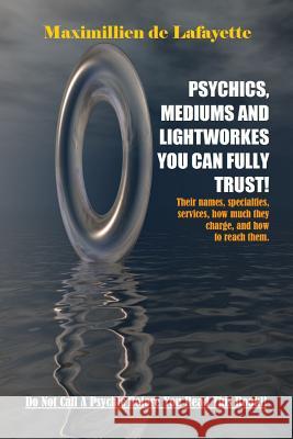 Psychics, Mediums and Lightworkes You Can Fully Trust Maximillien D 9781304831521 Lulu.com