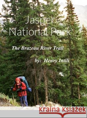 A Hike on the Brazeau River Trail Henry Intili 9781304832610