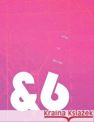 Ampersand Volume Six: Sites of Decline David de Cespedes 9781304837660