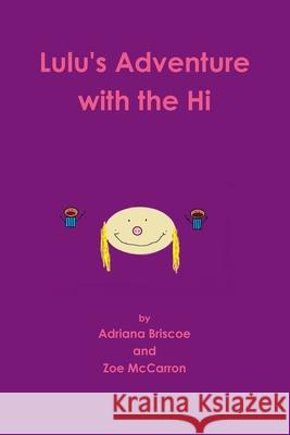 Lulu's Adventure with the Hi Adriana Briscoe 9781304839909 Lulu.com