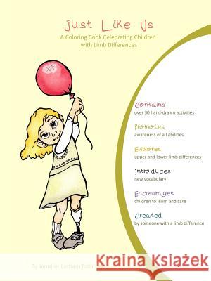 Just Like Us: A Coloring Book Celebrating Children with Limb Differences Jennifer Latham Robinson 9781304843371 Lulu.com