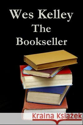 The Bookseller Wes Kelley 9781304843647