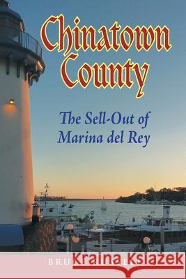 Chinatown County: the Sell-Out of Marina Del Rey Bruce Russell 9781304850942 Lulu.com